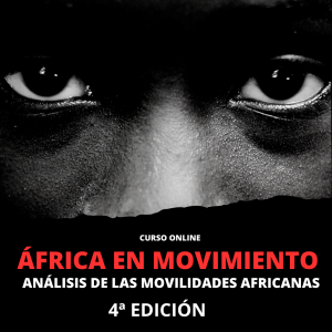 ÁFRICA EN MOVIMIENTO. Análisis de las movilidades Africanas. 4ª edición