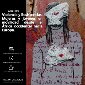 Violencia y Resistencias. Mujeres en movilidad desde el África occidental hacia Europa.