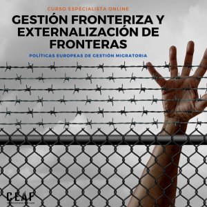 GESTIÓN FRONTERIZA Y EXTERNALIZACIÓN DE FRONTERAS. Políticas Europeas de gestión de las migraciones
