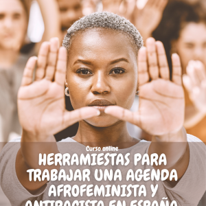 HERRAMIENTAS PARA TRABAJAR UNA AGENDA AFROFEMINISTA Y ANTIRACISTA EN ESPAÑA
