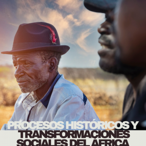Procesos históricos y Transformaciones Sociales del África Subsahariana