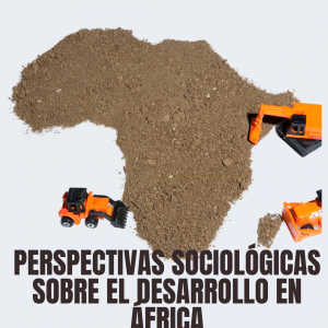 Perspectivas Sociológicas sobre el Desarrollo en África