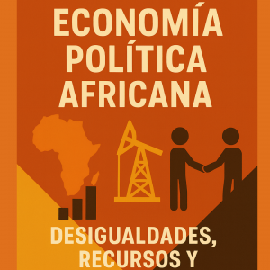 Economía política africana: desigualdades, recursos y cooperación